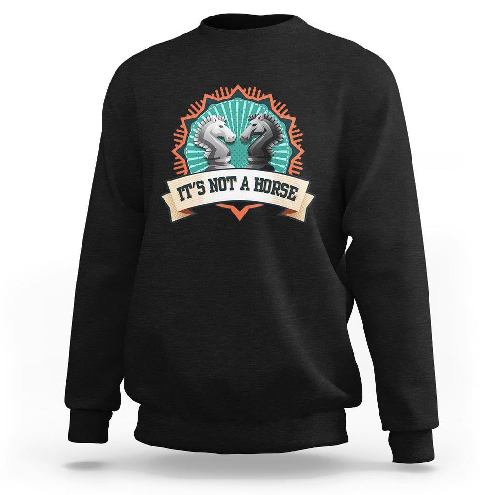 Funny Chess Lover Sweatshirt It's Not A Horse Knight Horse TS11 Black Print Your Wear