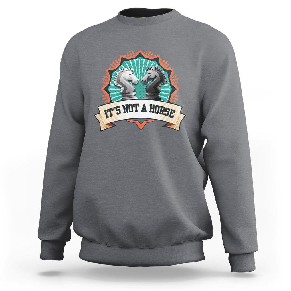 Funny Chess Lover Sweatshirt It's Not A Horse Knight Horse TS11 Charcoal Print Your Wear
