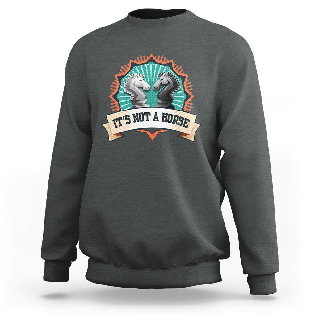 Funny Chess Lover Sweatshirt It's Not A Horse Knight Horse TS11 Dark Heather Print Your Wear