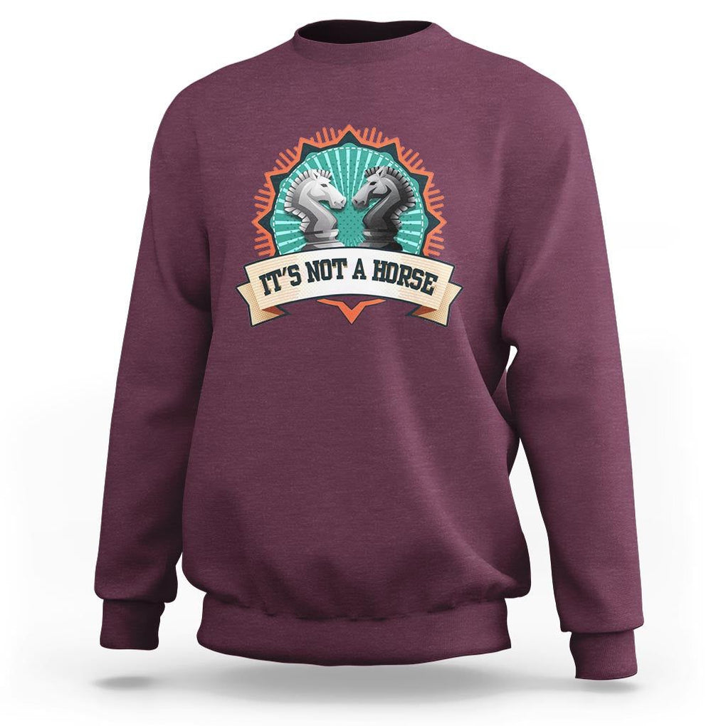 Funny Chess Lover Sweatshirt It's Not A Horse Knight Horse TS11 Maroon Print Your Wear