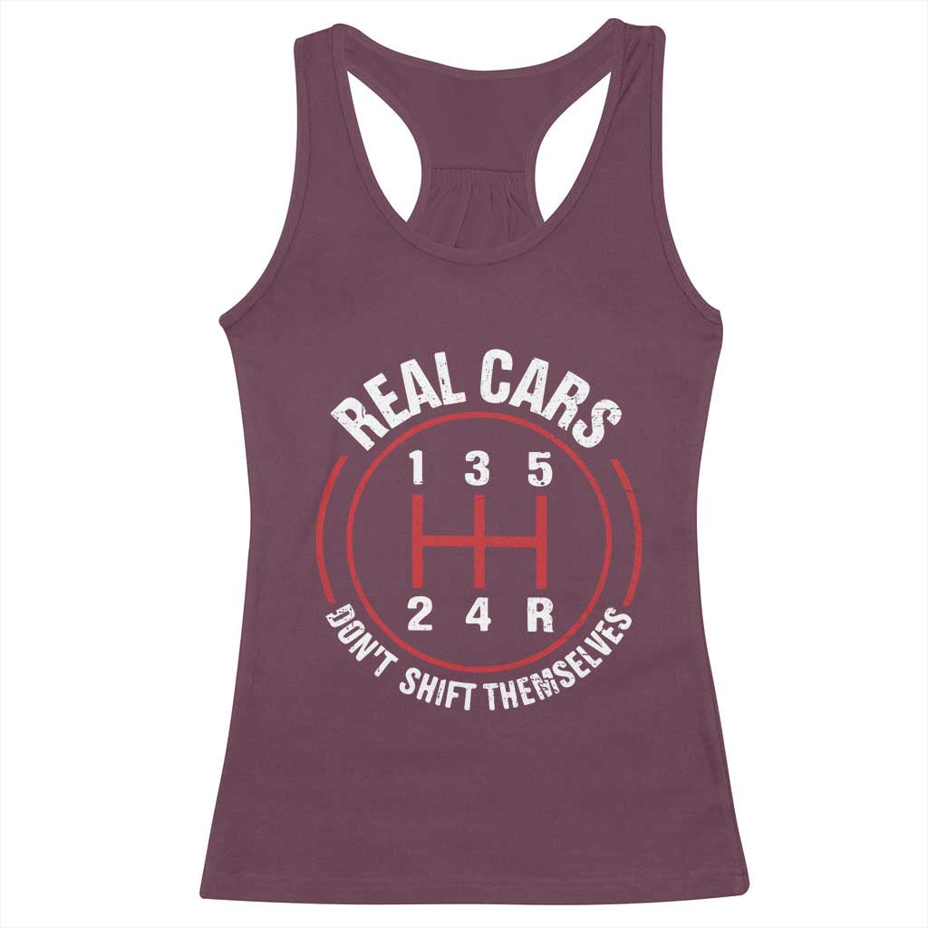 Funny Real Cars Dont Shift Themselves Racerback Tank Top Car Racing Manual TS11 Maroon Print Your Wear