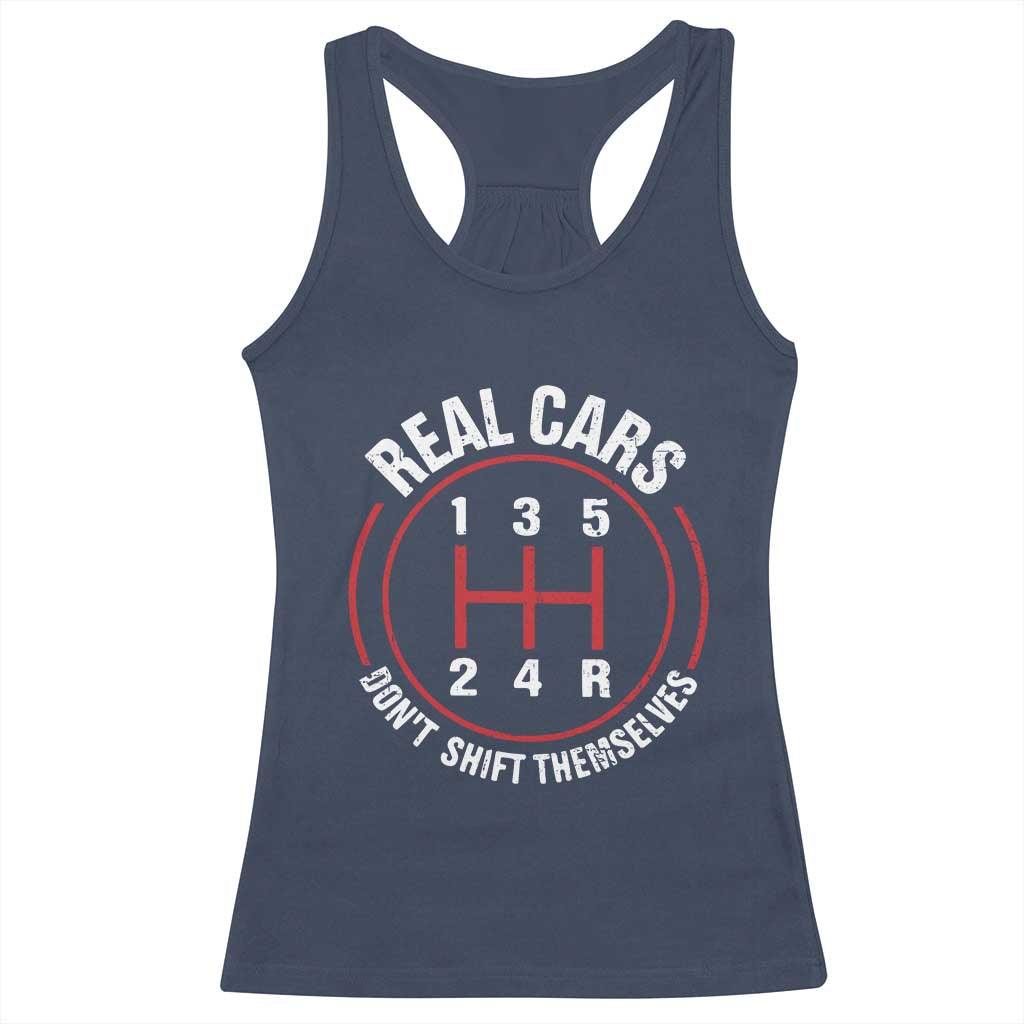 Funny Real Cars Dont Shift Themselves Racerback Tank Top Car Racing Manual TS11 Navy Print Your Wear
