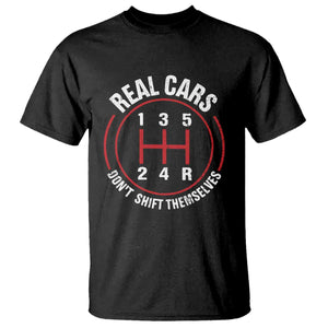 Funny Real Cars Dont Shift Themselves T Shirt - Car Racing Manual Transmission Humor Tee TS11 Black Print Your Wear