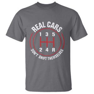 Funny Real Cars Dont Shift Themselves T Shirt - Car Racing Manual Transmission Humor Tee TS11 Charcoal Print Your Wear