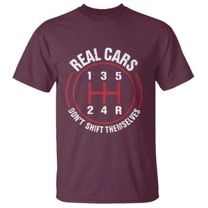 Funny Real Cars Dont Shift Themselves T Shirt - Car Racing Manual Transmission Humor Tee TS11 Maroon Print Your Wear