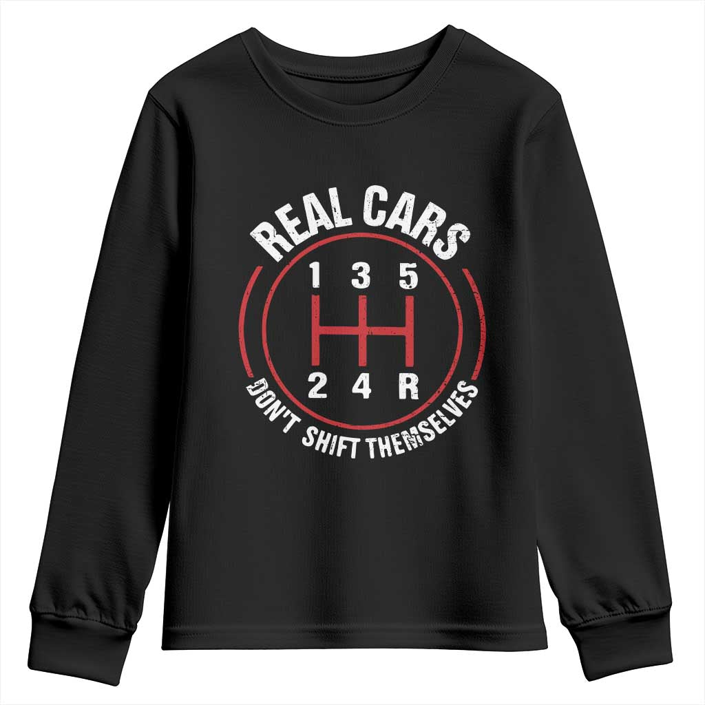 Funny Real Cars Dont Shift Themselves Youth Sweatshirt Car Racing Manual TS11 Black Print Your Wear