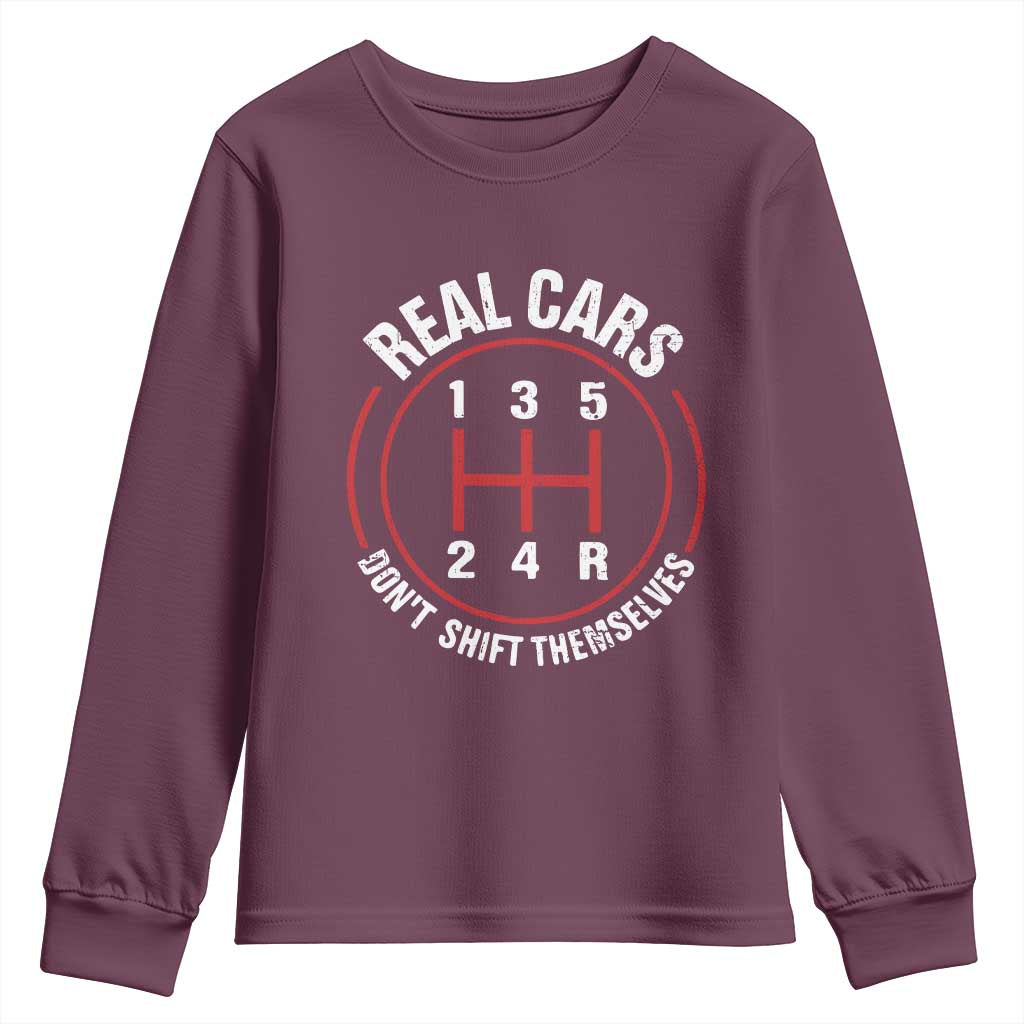 Funny Real Cars Dont Shift Themselves Youth Sweatshirt Car Racing Manual TS11 Maroon Print Your Wear