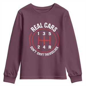 Funny Real Cars Dont Shift Themselves Youth Sweatshirt Car Racing Manual TS11 Maroon Print Your Wear
