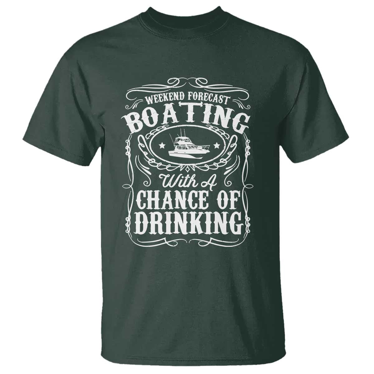 Funny Weekend Forecast Boating With A Chance Of Drinking T Shirt Pontoon Boat Captain TS11 Dark Forest Green Print Your Wear