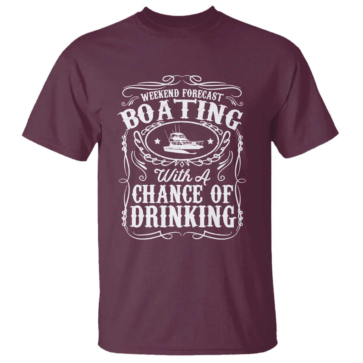 Funny Weekend Forecast Boating With A Chance Of Drinking T Shirt Pontoon Boat Captain TS11 Maroon Print Your Wear