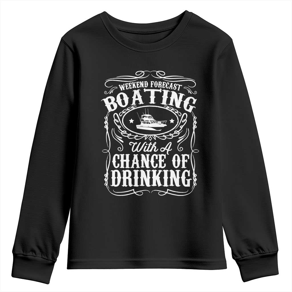 Funny Weekend Forecast Boating With A Chance Of Drinking Youth Sweatshirt Pontoon Boat Captain TS11 Black Print Your Wear