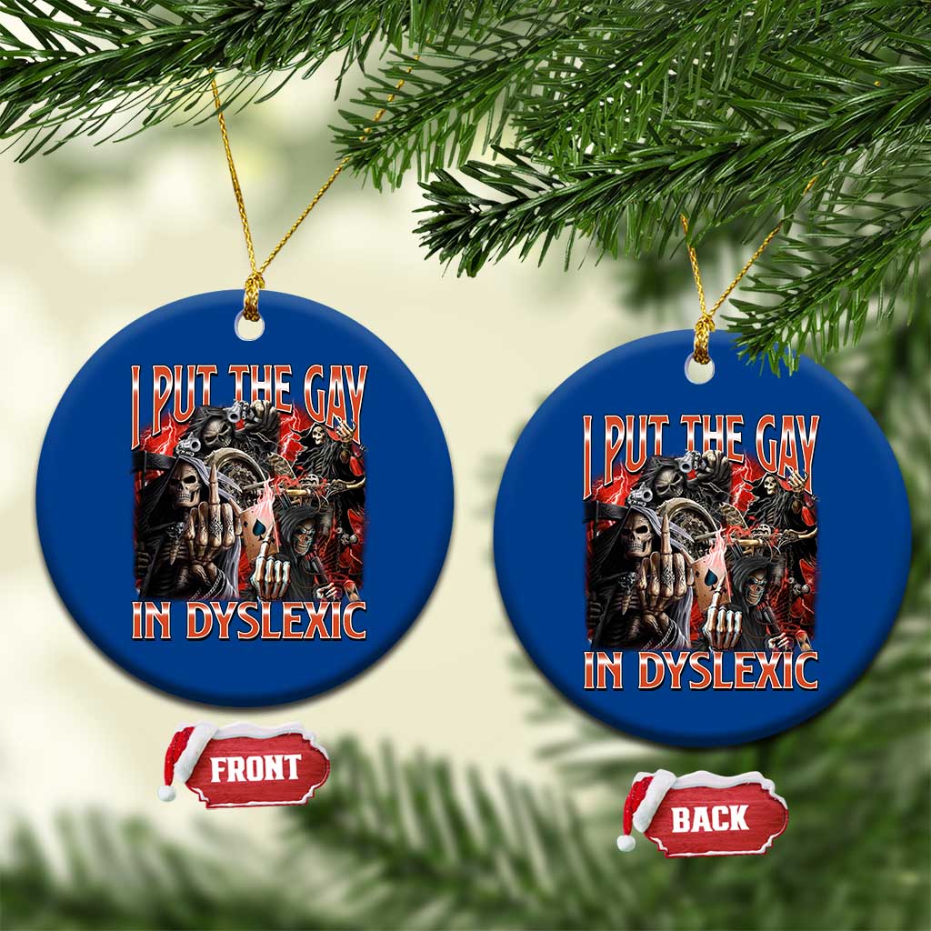 Funny I Put The Gay In Dyslexic Ceramic Ornament Hard Skeleton Meme Bootleg TS11 1pc Blue Print Your Wear