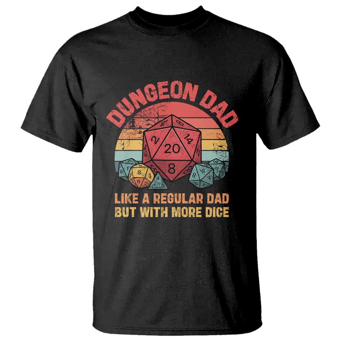 Dungeon Dad Like A Regular Dad But With More Dice T Shirt RPG Father Gamer TS11 Black Print Your Wear