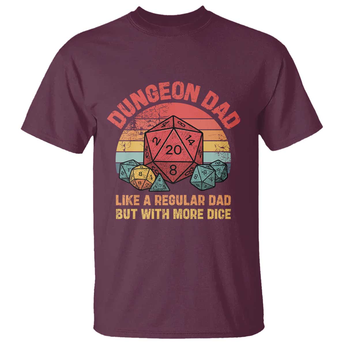 Dungeon Dad Like A Regular Dad But With More Dice T Shirt RPG Father Gamer TS11 Maroon Print Your Wear