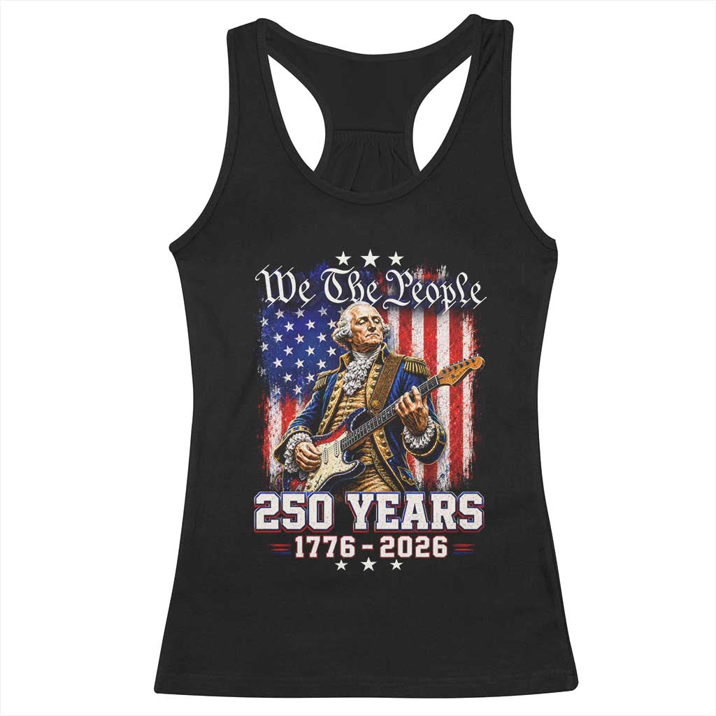 George Washington Playing Guitar 250th Anniversary USA Racerback Tank Top We The People 250 Years 1776 2026 TS11 Black Print Your Wear