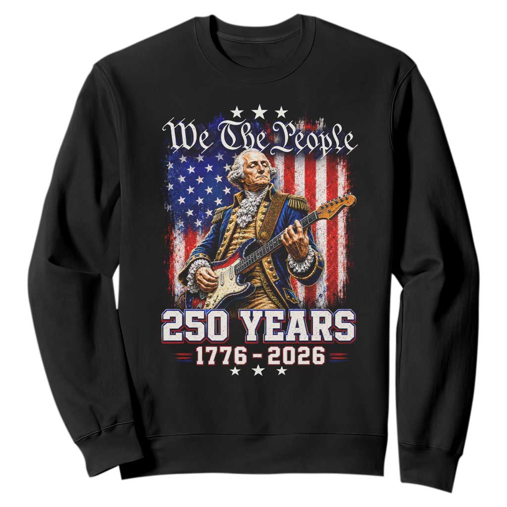 George Washington Playing Guitar 250th Anniversary USA Sweatshirt We The People 250 Years 1776 2026 TS11 Black Print Your Wear