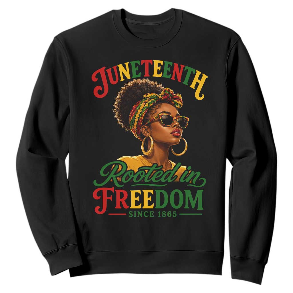 Juneteenth Rooted In Freedom Since 1865 Sweatshirt Black Women African American TS11 Black Print Your Wear