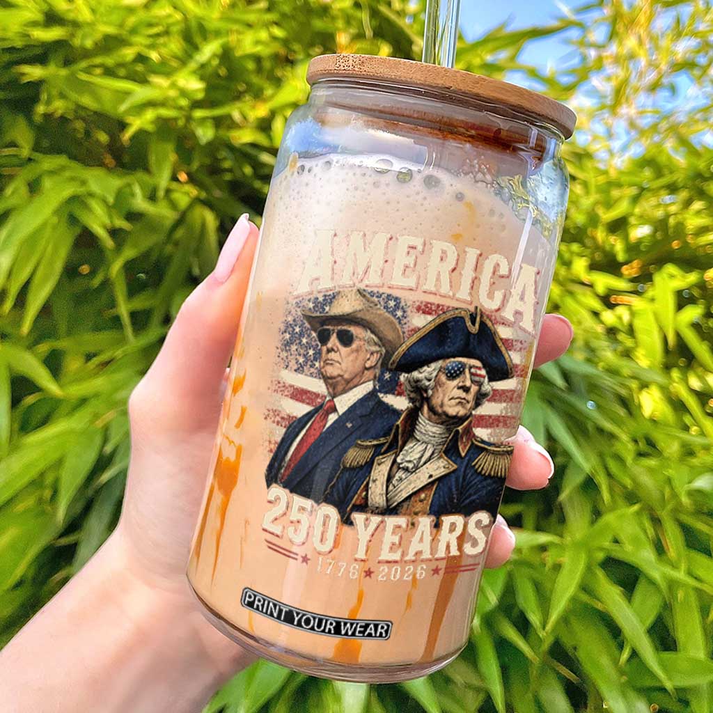 250th Anniversary USA George Washington and US Nations Leader Glass Can America 250 Years 1776 2026 TS11 Black Print Your Wear