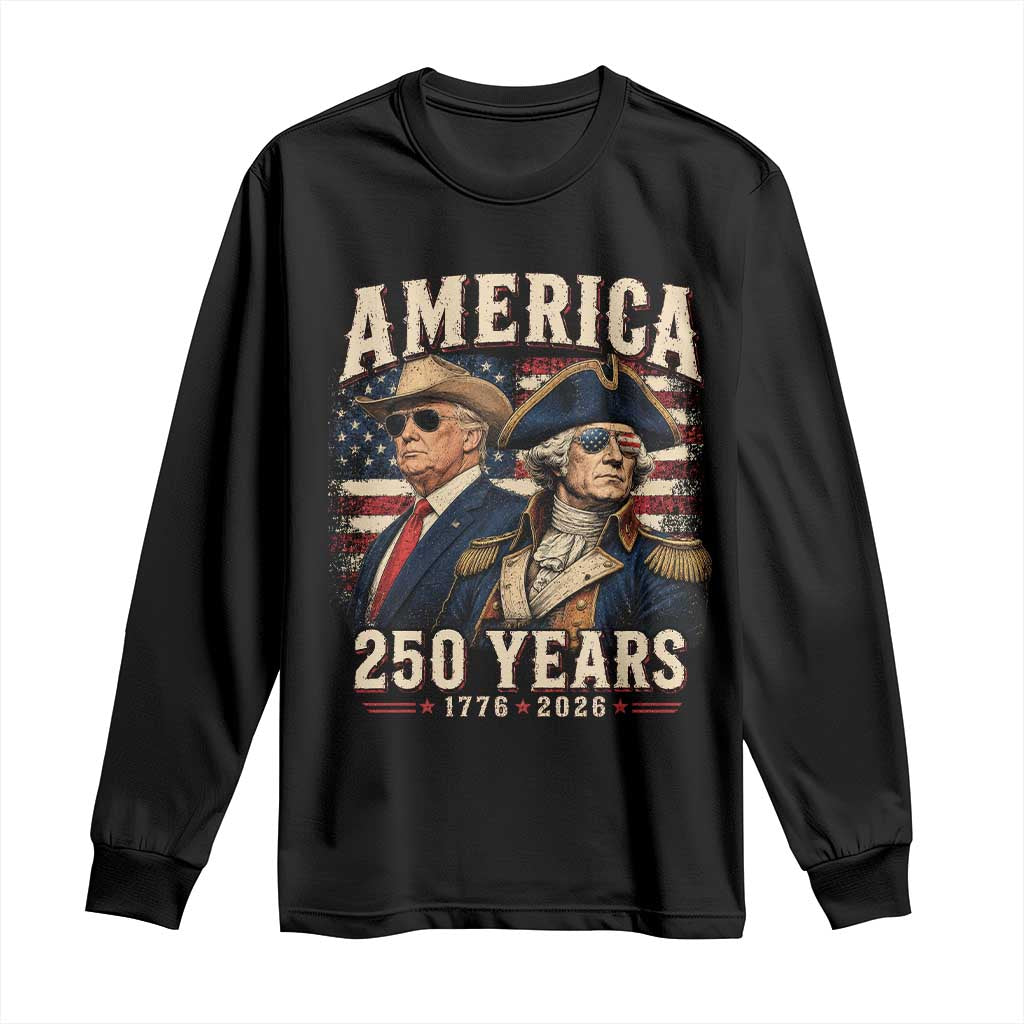 250th Anniversary USA George Washington and US Nations Leader Long Sleeve Shirt America 250 Years 1776 2026 TS11 Black Print Your Wear