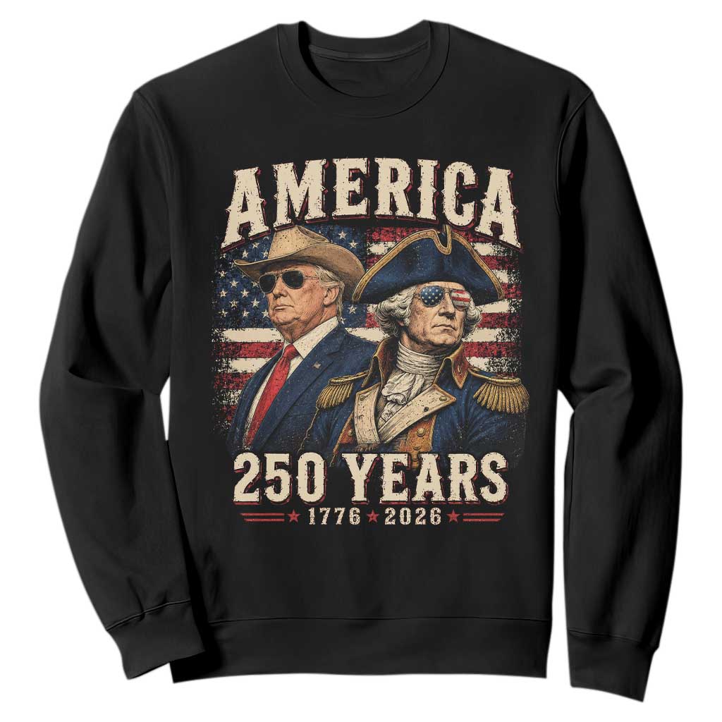 250th Anniversary USA George Washington and US Nations Leader Sweatshirt America 250 Years 1776 2026 TS11 Black Print Your Wear