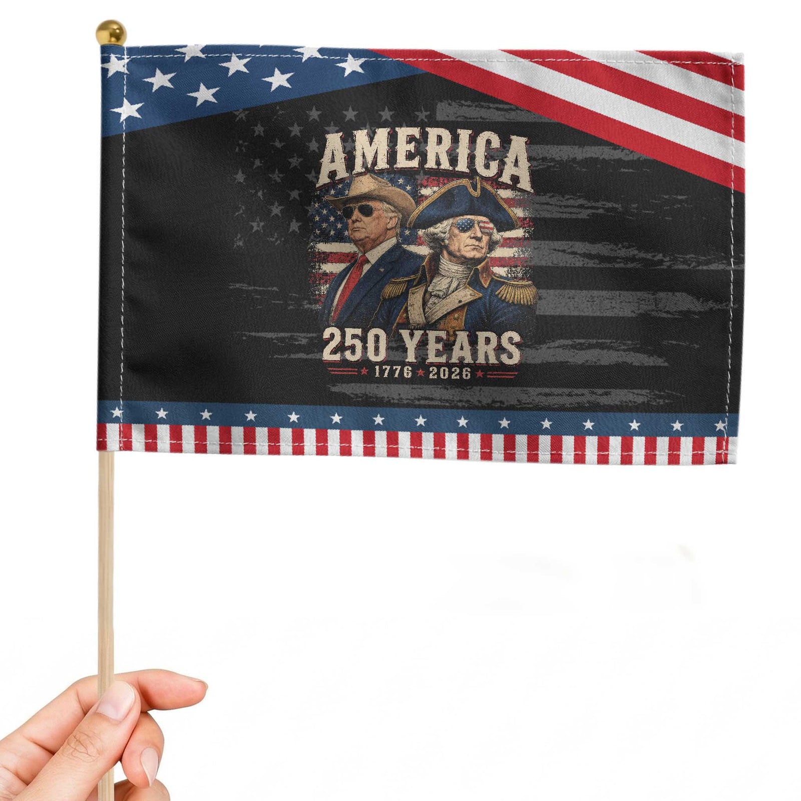 250th Anniversary USA George Washington and US Nations Leader Patriotic Handheld Flag America 250 Years 1776 2026 TS11 Distressed 8.2