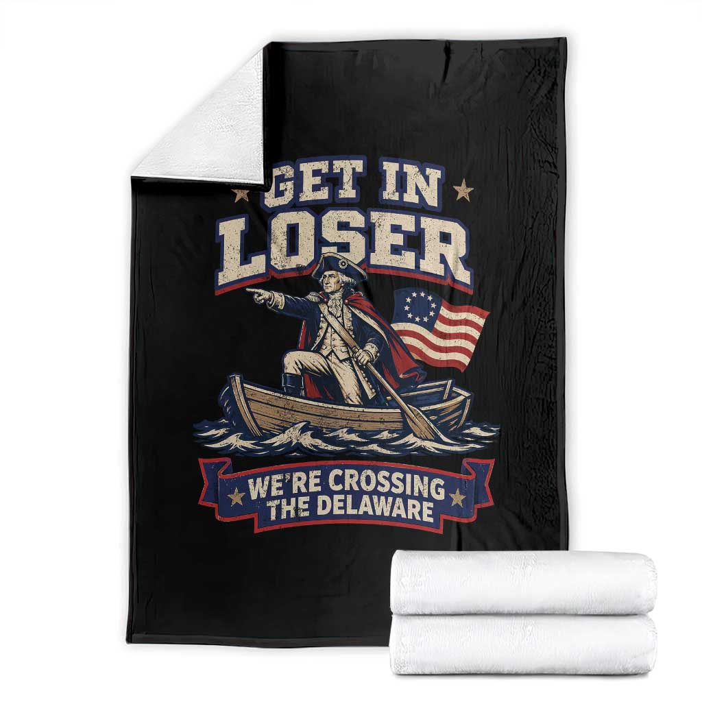 Get In Loser We Are Crossing The Delaware Throw Blanket Funny George Washington Patriotic 4th of July TS11 Black Print Your Wear
