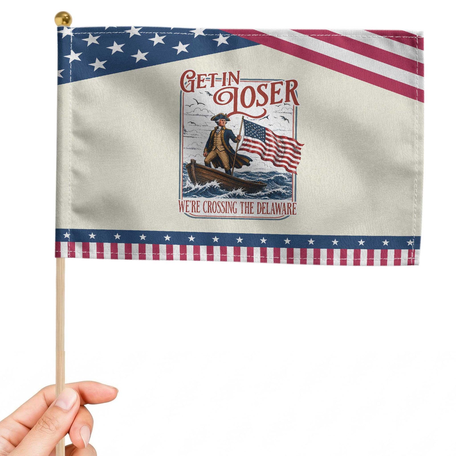 Get In Loser We're Crossing The Delaware Patriotic Handheld Flag Funny George Washington US 250th 4th Of July TS11 Modern 8.2