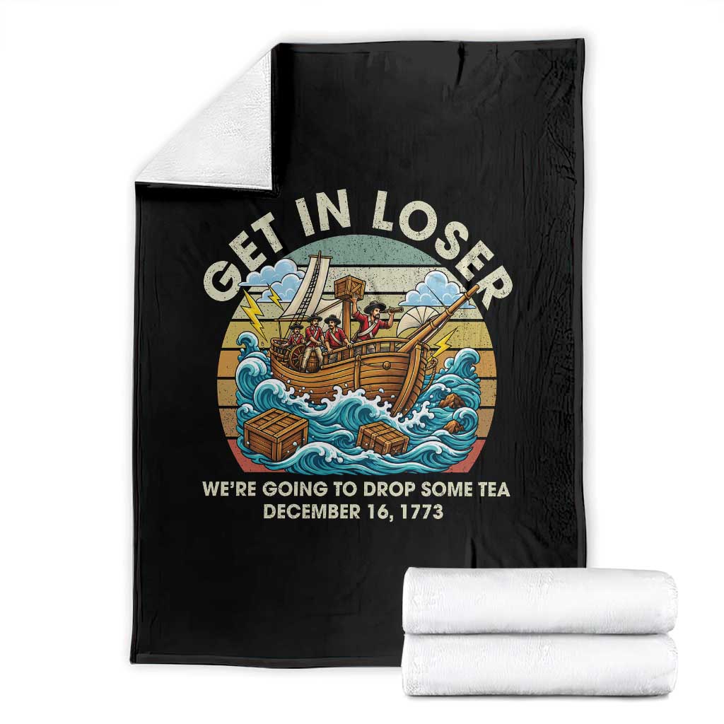 Get in Loser We're Going to Drop Some Tea Throw Blanket Funny 4th of July TS11 Black Print Your Wear
