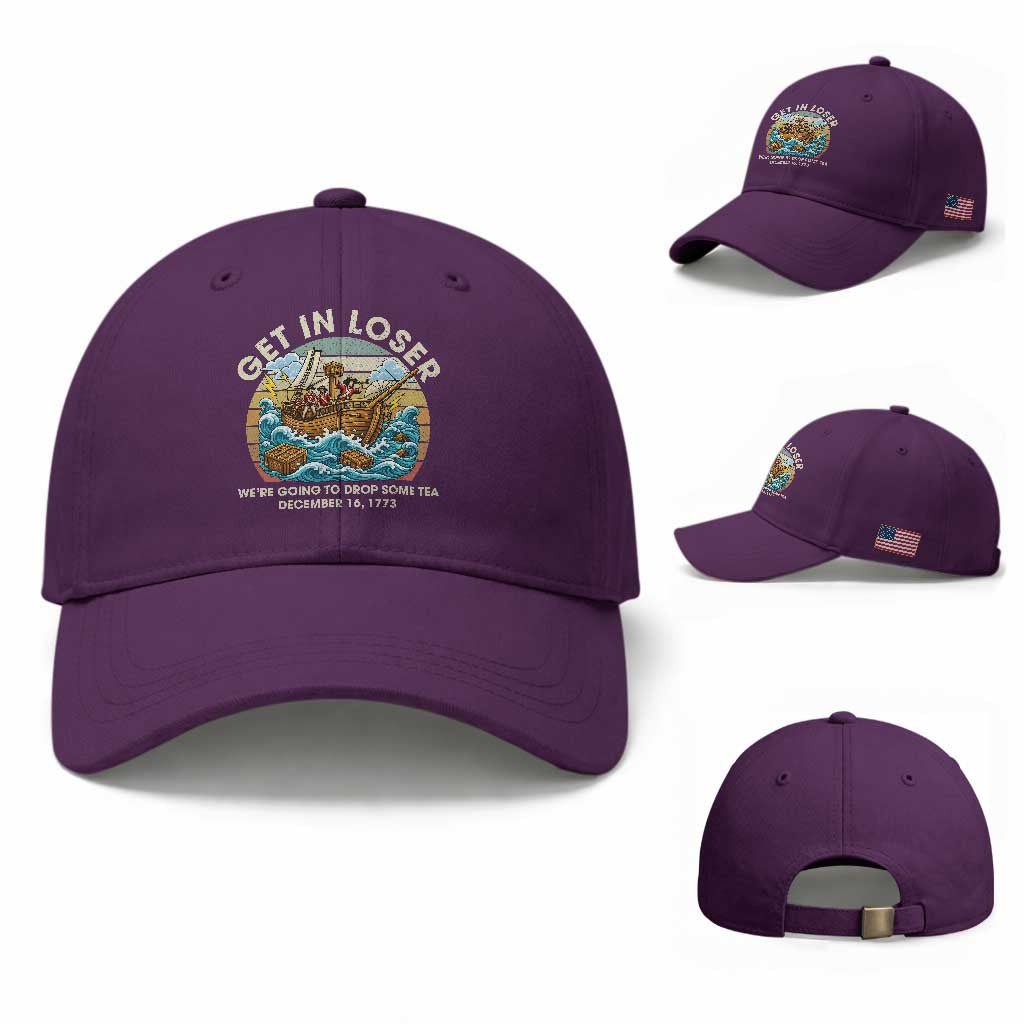 Get in Loser We're Going to Drop Some Tea Baseball Cap Funny 4th of July TS11 Baseball Cap Universal Fit Purple Print Your Wear