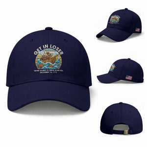 Get in Loser We're Going to Drop Some Tea Baseball Cap Funny 4th of July TS11 Baseball Cap Universal Fit Dark Blue Print Your Wear