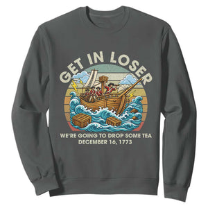 Get in Loser We're Going to Drop Some Tea Sweatshirt Funny 4th of July TS11 Dark Heather Print Your Wear