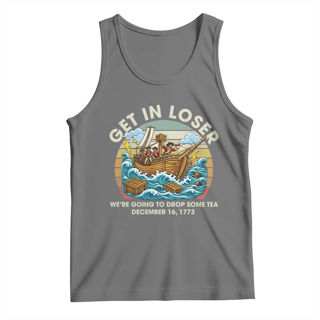 Get in Loser We're Going to Drop Some Tea Tank Top Funny 4th of July TS11 Black Heather Print Your Wear