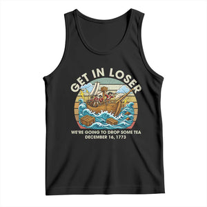 Get in Loser We're Going to Drop Some Tea Tank Top Funny 4th of July TS11 Black Print Your Wear