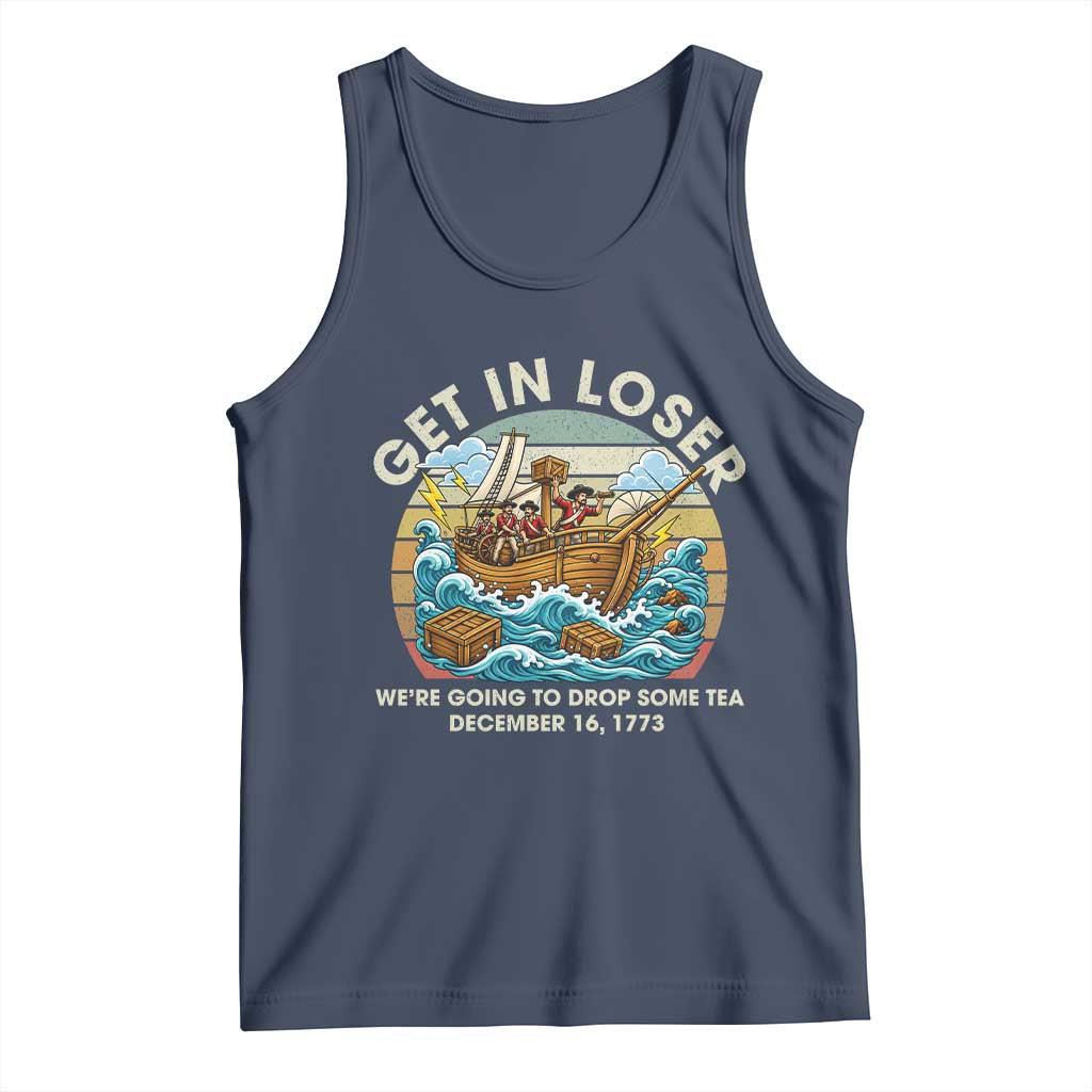 Get in Loser We're Going to Drop Some Tea Tank Top Funny 4th of July TS11 Navy Print Your Wear