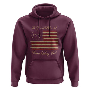 Funny The British Blew A Thirteen Colony Lead Hoodie 4Th Of July Betsy Ross Flag TS11 Maroon Print Your Wear