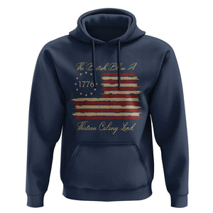 Funny The British Blew A Thirteen Colony Lead Hoodie 4Th Of July Betsy Ross Flag TS11 Navy Print Your Wear