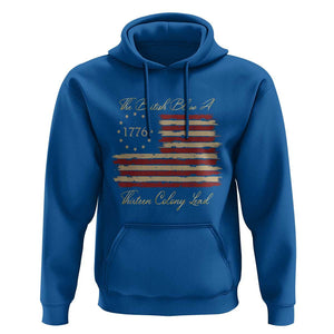 Funny The British Blew A Thirteen Colony Lead Hoodie 4Th Of July Betsy Ross Flag TS11 Royal Blue Print Your Wear