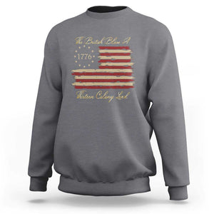 Funny The British Blew A Thirteen Colony Lead Sweatshirt 4Th Of July Betsy Ross Flag TS11 Charcoal Print Your Wear