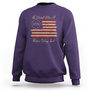 Funny The British Blew A Thirteen Colony Lead Sweatshirt 4Th Of July Betsy Ross Flag TS11 Purple Print Your Wear