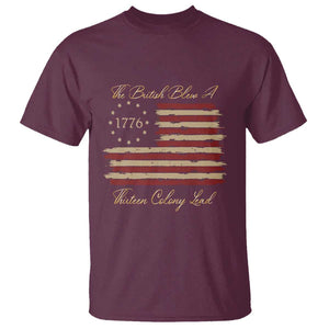 Funny The British Blew A Thirteen Colony Lead T Shirt 4Th Of July Betsy Ross Flag TS11 Maroon Print Your Wear