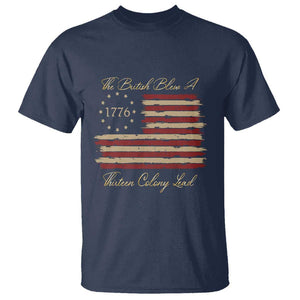 Funny The British Blew A Thirteen Colony Lead T Shirt 4Th Of July Betsy Ross Flag TS11 Navy Print Your Wear