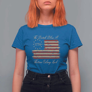 Funny The British Blew A Thirteen Colony Lead T Shirt For Women 4Th Of July Betsy Ross Flag TS11 Royal Blue Print Your Wear