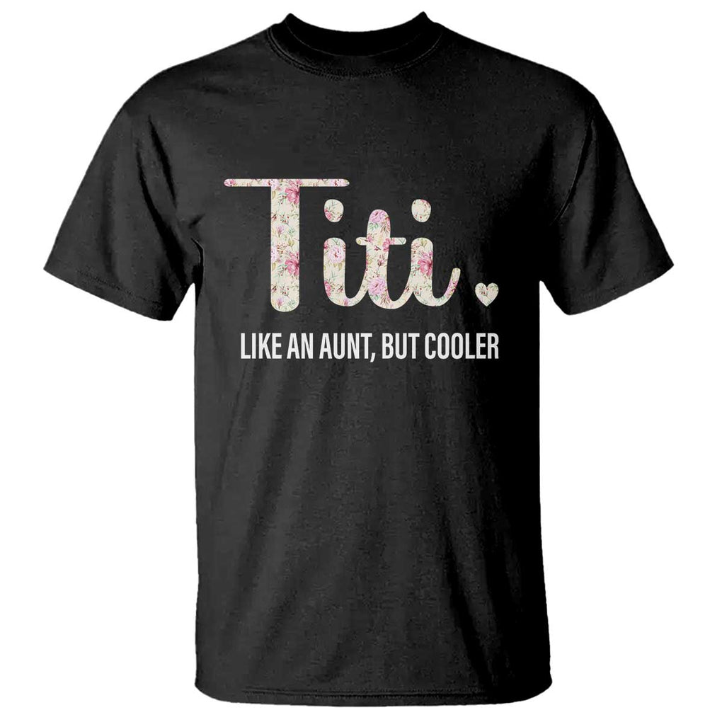 Funny Auntie T Shirt Like An Aunt But Cooler Flower TS11 Black Print Your Wear