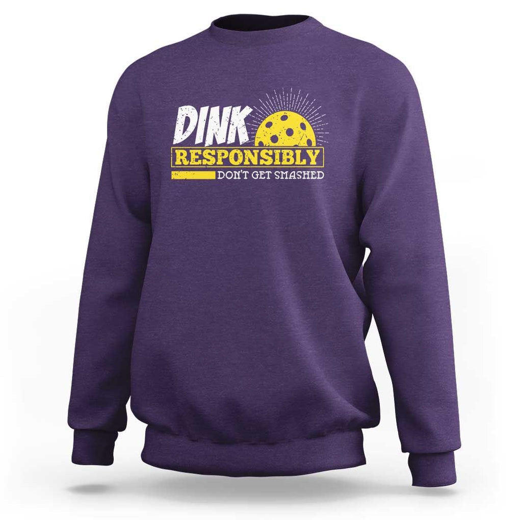 Funny Pickleball Sweatshirt Dink Responsibly Don't Get Smashed Pickle Ball Player TS11 Purple Print Your Wear