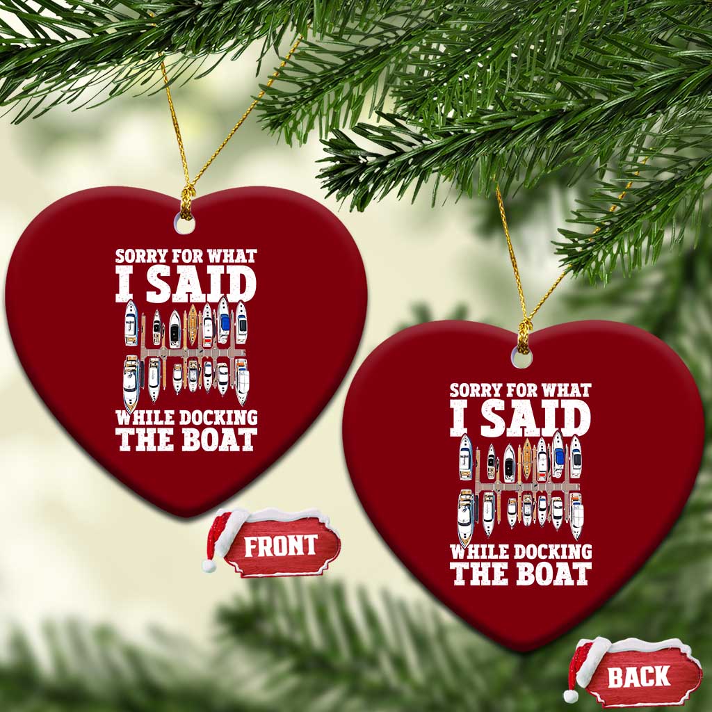 Funny Sorry For What I Said While Docking The Boat Ceramic Ornament Boating Humor TS11 Print Your Wear