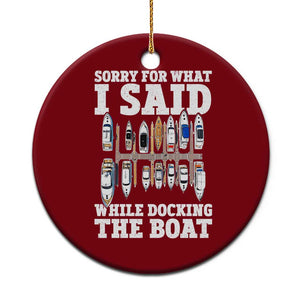 Funny Sorry For What I Said While Docking The Boat Ceramic Ornament Boating Humor TS11 1pc Red Print Your Wear