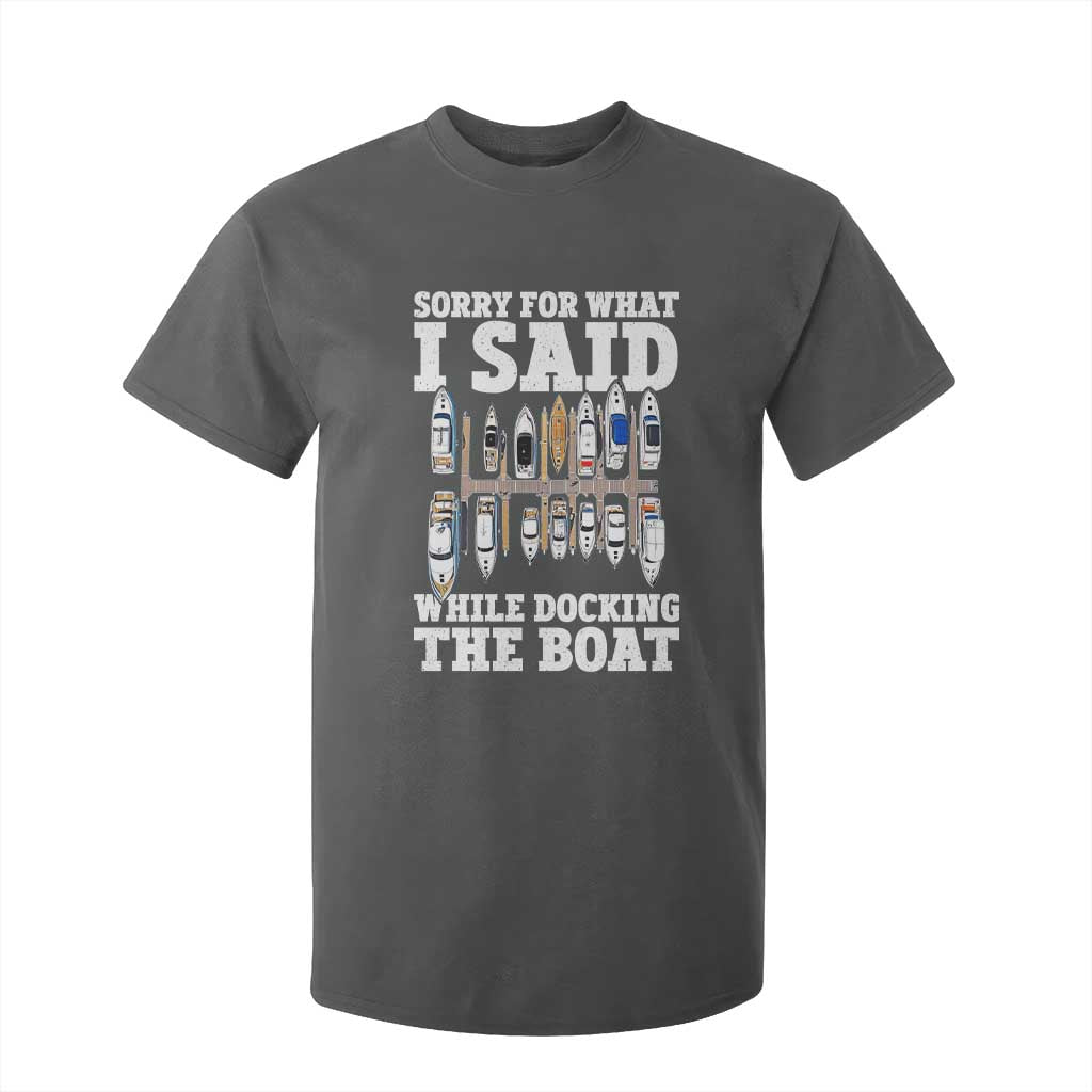 Funny Sorry For What I Said While Docking The Boat T Shirt For Kid Boating Humor TS11 Dark Heather Print Your Wear