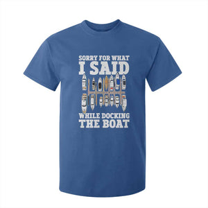 Funny Sorry For What I Said While Docking The Boat T Shirt For Kid Boating Humor TS11 Royal Blue Print Your Wear