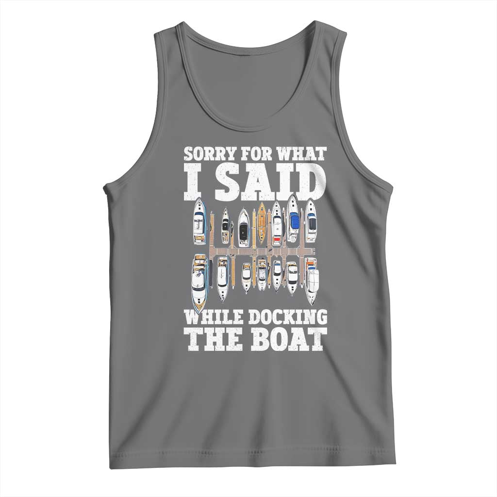 Funny Sorry For What I Said While Docking The Boat Tank Top Boating Humor TS11 Black Heather Print Your Wear