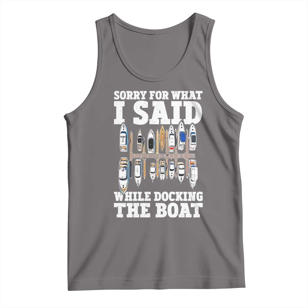 Funny Sorry For What I Said While Docking The Boat Tank Top Boating Humor TS11 Deep Heather Print Your Wear